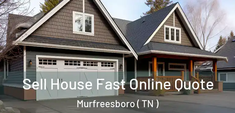  Sell House Fast Online Quote Murfreesboro ( TN )