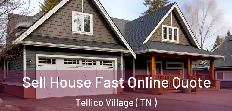  Sell House Fast Online Quote Tellico Village ( TN )