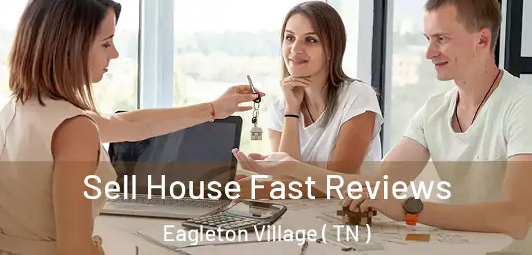  Sell House Fast Reviews Eagleton Village ( TN )