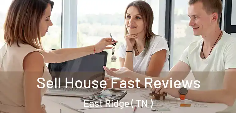  Sell House Fast Reviews East Ridge ( TN )