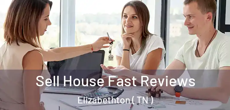  Sell House Fast Reviews Elizabethton ( TN )