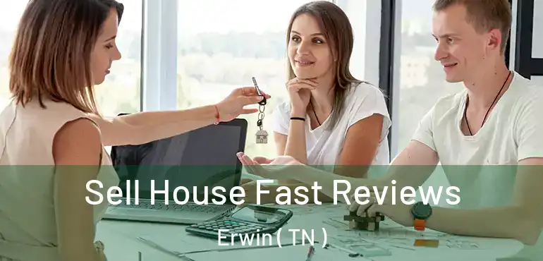  Sell House Fast Reviews Erwin ( TN )