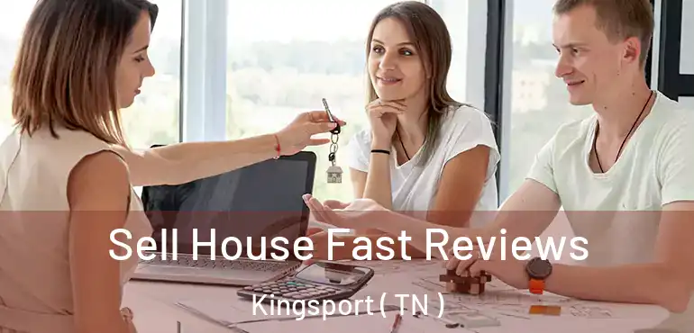  Sell House Fast Reviews Kingsport ( TN )
