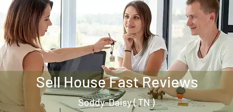  Sell House Fast Reviews Soddy-Daisy ( TN )