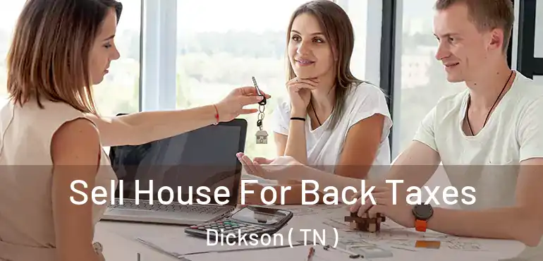  Sell House For Back Taxes Dickson ( TN )