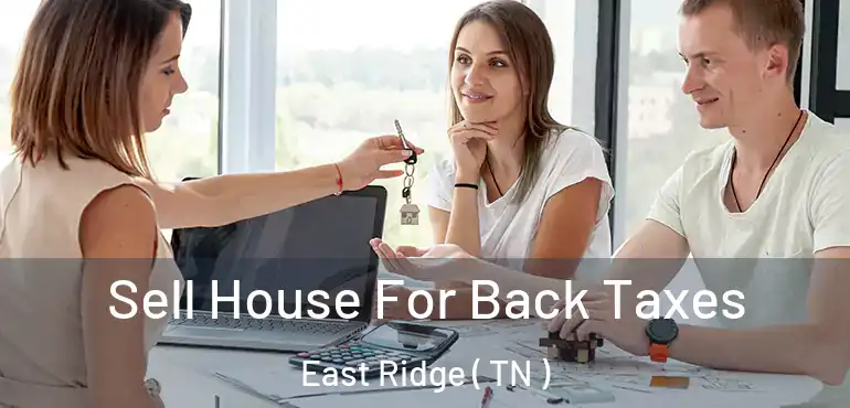  Sell House For Back Taxes East Ridge ( TN )