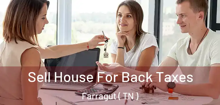  Sell House For Back Taxes Farragut ( TN )