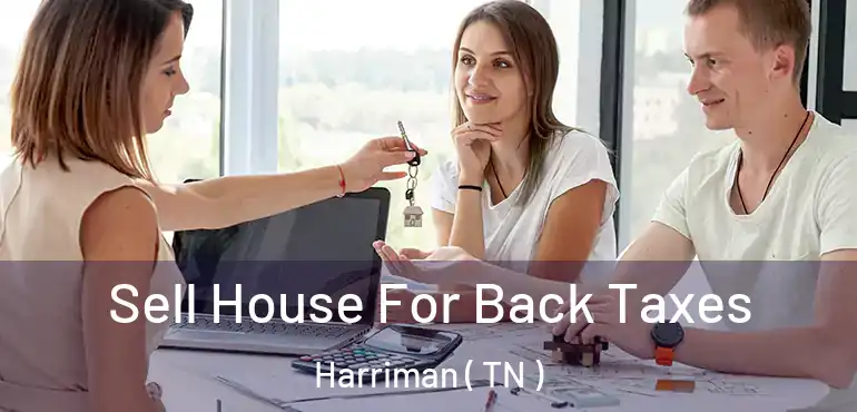  Sell House For Back Taxes Harriman ( TN )