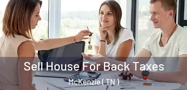  Sell House For Back Taxes McKenzie ( TN )