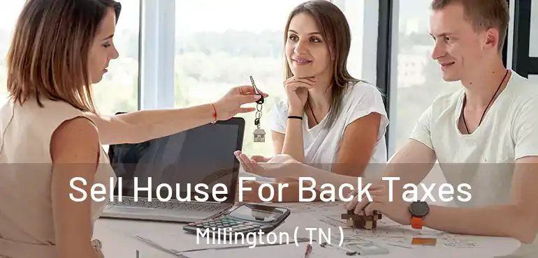  Sell House For Back Taxes Millington ( TN )