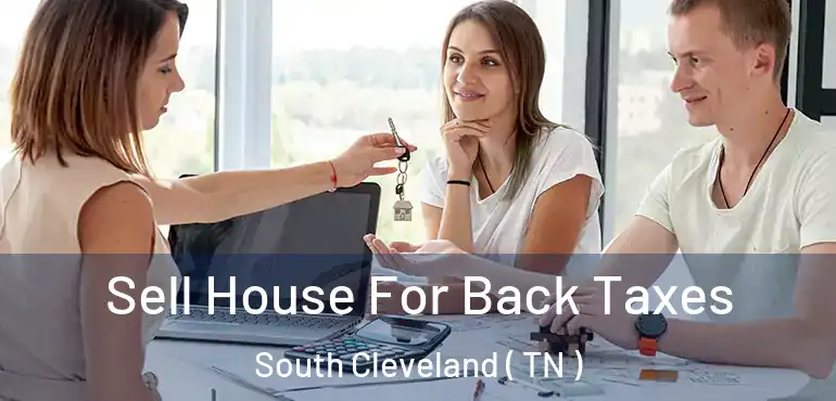  Sell House For Back Taxes South Cleveland ( TN )