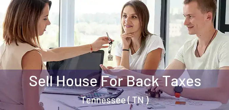  Sell House For Back Taxes Tennessee ( TN )