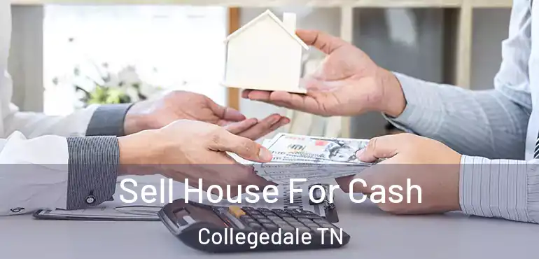  Sell House For Cash Collegedale TN