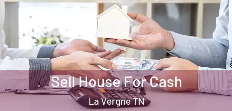  Sell House For Cash La Vergne TN