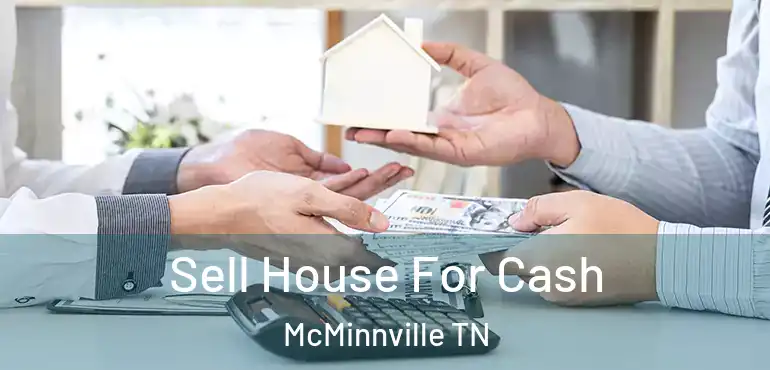  Sell House For Cash McMinnville TN