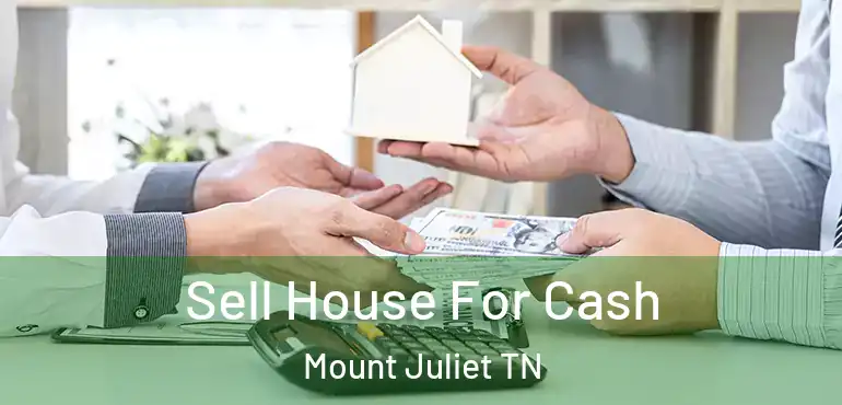  Sell House For Cash Mount Juliet TN