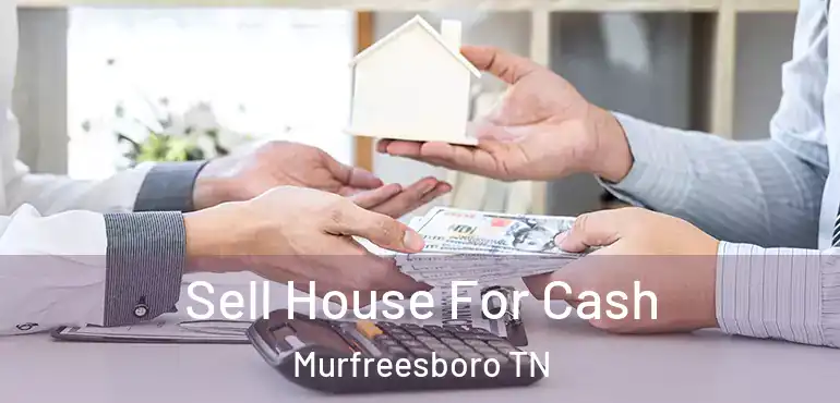 Sell House For Cash Murfreesboro TN