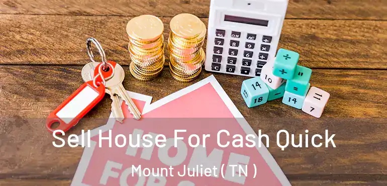  Sell House For Cash Quick Mount Juliet ( TN )