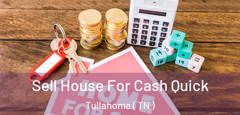  Sell House For Cash Quick Tullahoma ( TN )