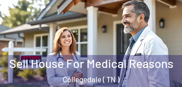  Sell House For Medical Reasons Collegedale ( TN )