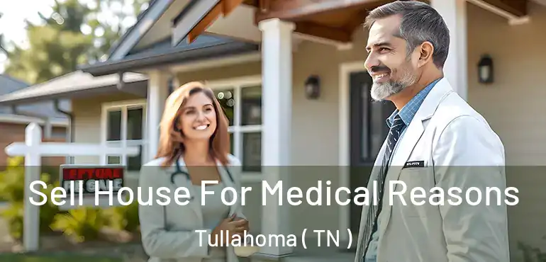  Sell House For Medical Reasons Tullahoma ( TN )