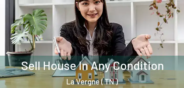  Sell House In Any Condition La Vergne ( TN )