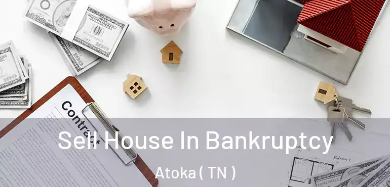  Sell House In Bankruptcy Atoka ( TN )