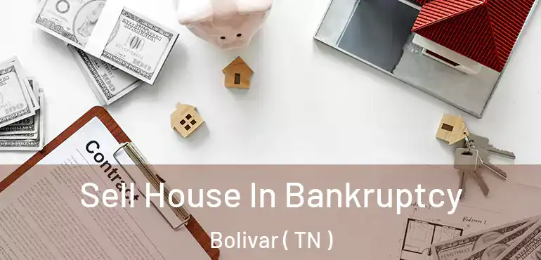  Sell House In Bankruptcy Bolivar ( TN )