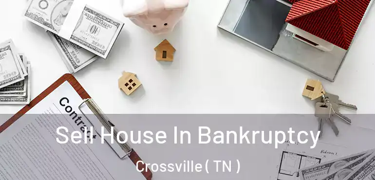  Sell House In Bankruptcy Crossville ( TN )