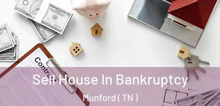  Sell House In Bankruptcy Munford ( TN )