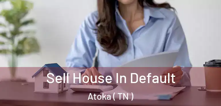  Sell House In Default Atoka ( TN )