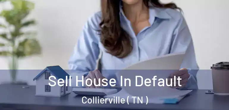  Sell House In Default Collierville ( TN )