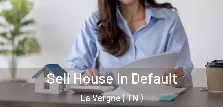  Sell House In Default La Vergne ( TN )