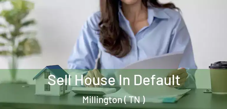  Sell House In Default Millington ( TN )