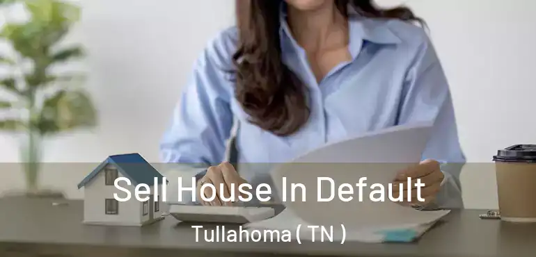  Sell House In Default Tullahoma ( TN )