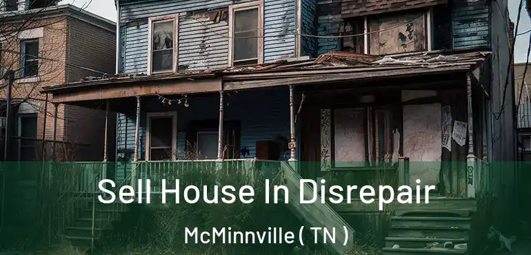  Sell House In Disrepair McMinnville ( TN )