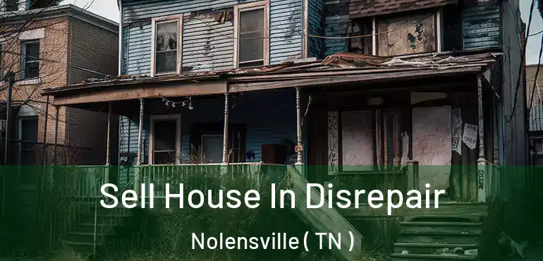  Sell House In Disrepair Nolensville ( TN )