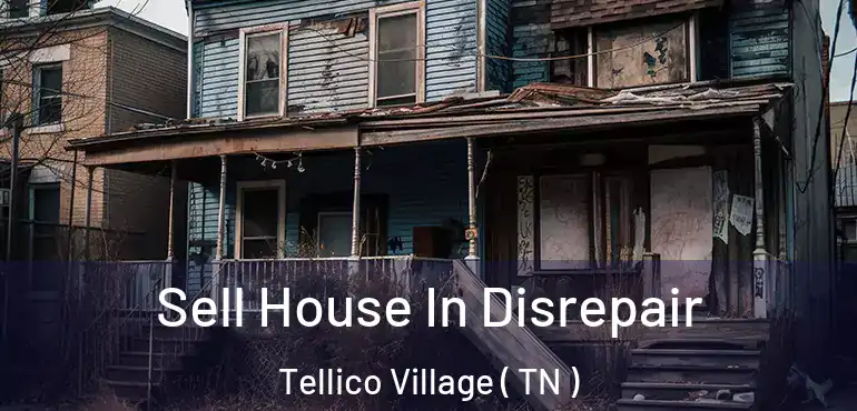 Sell House In Disrepair Tellico Village ( TN )