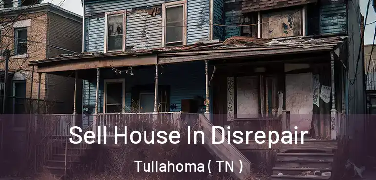  Sell House In Disrepair Tullahoma ( TN )