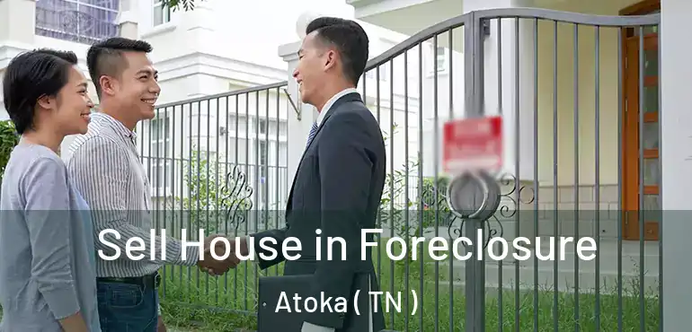  Sell House in Foreclosure Atoka ( TN )