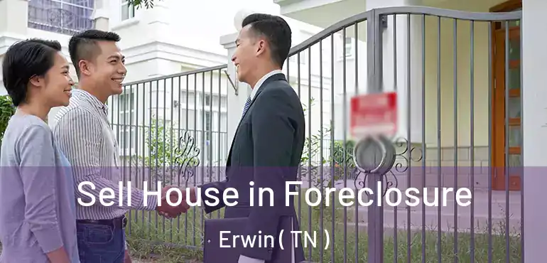  Sell House in Foreclosure Erwin ( TN )