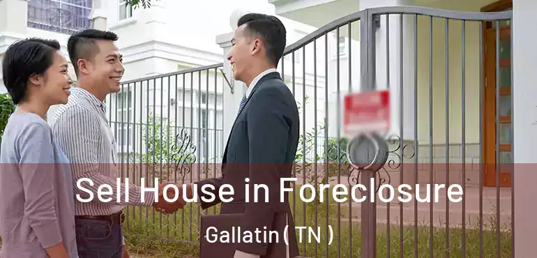  Sell House in Foreclosure Gallatin ( TN )