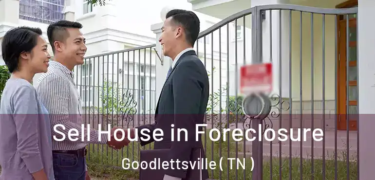  Sell House in Foreclosure Goodlettsville ( TN )