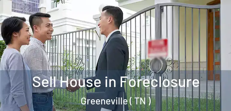  Sell House in Foreclosure Greeneville ( TN )