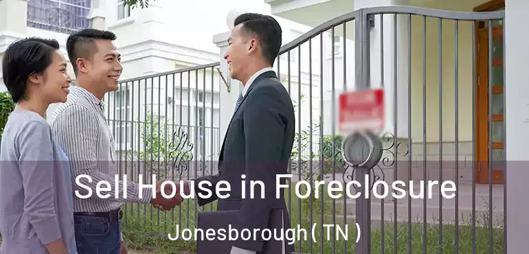  Sell House in Foreclosure Jonesborough ( TN )