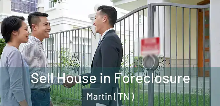  Sell House in Foreclosure Martin ( TN )