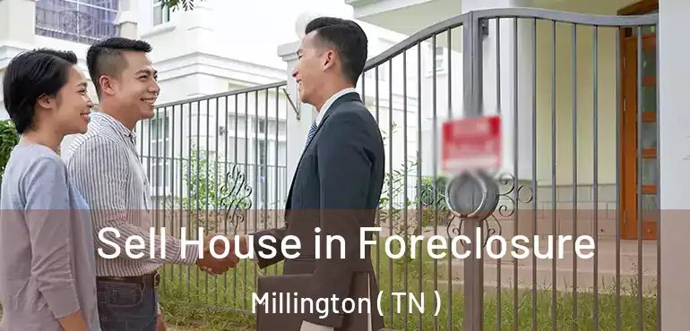  Sell House in Foreclosure Millington ( TN )