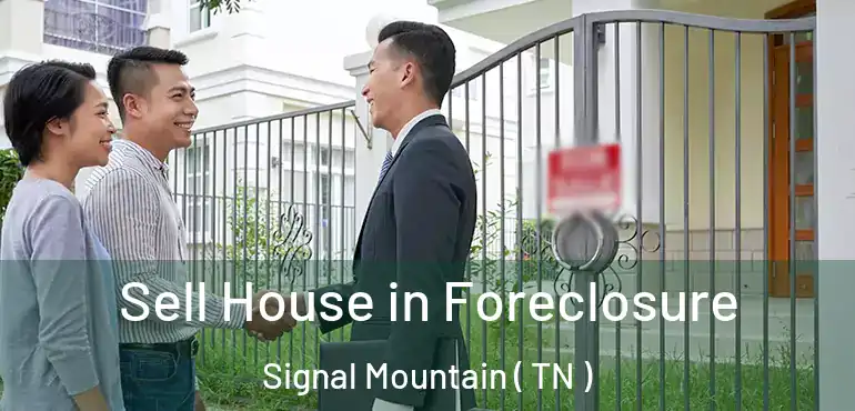  Sell House in Foreclosure Signal Mountain ( TN )