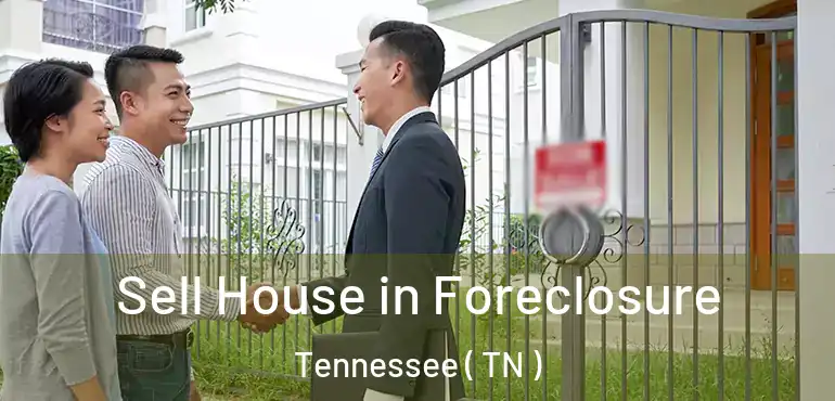  Sell House in Foreclosure Tennessee ( TN )