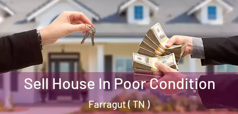  Sell House In Poor Condition Farragut ( TN )